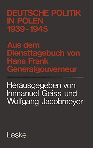 Deutsche Politik in Polen 1939 - 1945. Aus dem Diensttagebuch von Hans Frank, Generalgouverneur in Polen - Imanuel Geiss