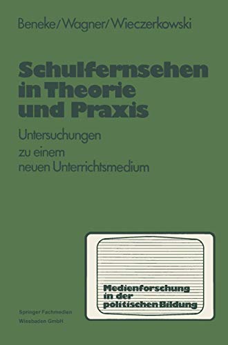Stock image for Schulfernsehen in Theorie und Praxis: Untersuchungen zu einem neuen Unterrichsmedium (Medien in der politischen Bildung) for sale by medimops