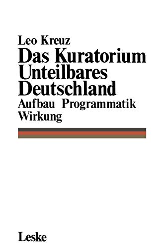 Das Kuratorium Unteilbares Deutschland - Leo Kreuz