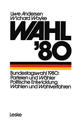 Beispielbild fr Wahl '80 - Die Bundestagswahl 1980, Parteien und Whler, politische Entwicklung, Wahlen und Wahlverfahren zum Verkauf von Jagst Medienhaus