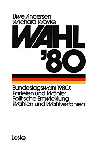 Stock image for Wahl '80 - Die Bundestagswahl 1980, Parteien und Whler, politische Entwicklung, Wahlen und Wahlverfahren for sale by Jagst Medienhaus