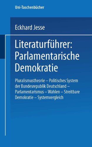 9783810003393: Literaturfhrer: Parlamentarische Demokratie: Pluralismustheorie - Politisches System der Bundesrepublik Deutschland - Parlamentarismus - Wahlen - . . ... Streitbare Demokratie - Systemvergleich: 1089