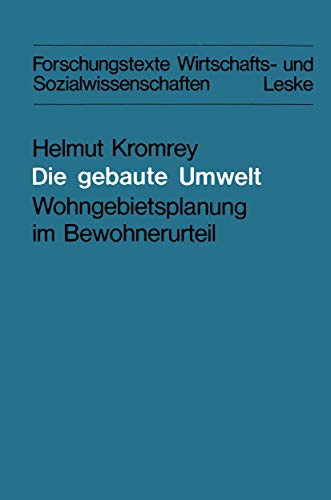 Die gebaute Umwelt: Wohngebietsplanung im Bewohnerurteil (Forschungstexte Wirtschafts- und Sozialwissenschaften) (German Edition) (9783810003713) by Kromrey, Helmut