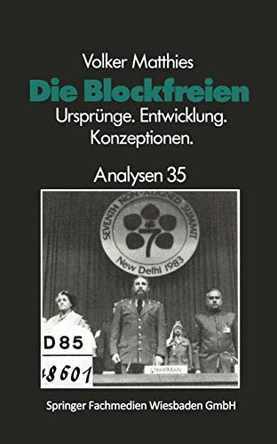 Beispielbild fr Die Blockfreien. Ursprnge, Entwicklung, Konzeptionen. Reihe Analysen Band 35 zum Verkauf von medimops