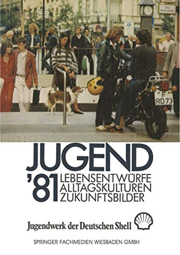 Jugend '81 - Band 1 + Band 2 - Lebensentwürfe - Alltagskulturen- Zukunftsbilder (Jugendwerk der D...