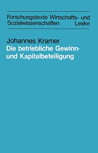 Die betriebliche Gewinn- und Kapitalbeteiligung: Als Grundlage einer vermÃ¶genspolitischen LÃ¶sung. Dargestellt am Beispiel des Pieroth-Modells ... Sozialwissenschaften, 13) (German Edition) (9783810004390) by Kramer, Johannes