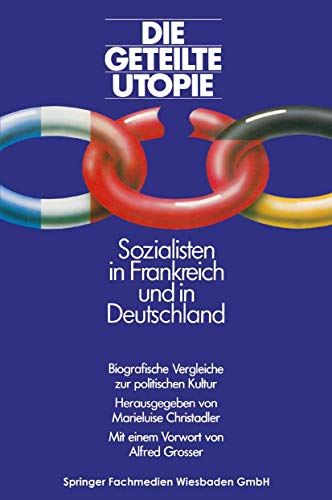 Beispielbild fr Die geteilte Utopie Sozialisten in Frankreich und Deutschland : Biografische Vergleiche zur politischen Kultur zum Verkauf von Chiron Media