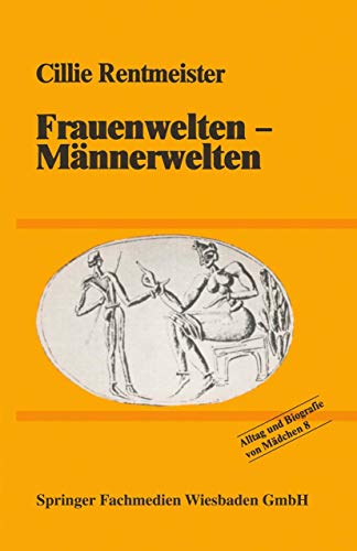 Frauenwelten - Männerwelten : für e. neue kulturpolit. Bildung. Alltag und Biografie von Mädchen ; Bd. 8 - Rentmeister, Cillie