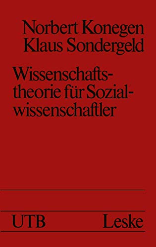 Wissenschaftstheorie für Sozialwissenschaftler, Eine problemorientierte Einführung, - Konegen, Norbert / Klaus Sondergeld