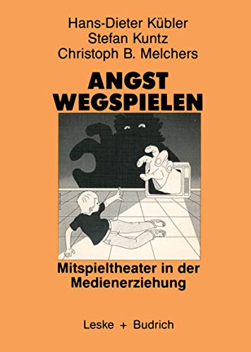 9783810005731: Angst wegspielen: Mitspieltheater in der Medienerziehung (German Edition)