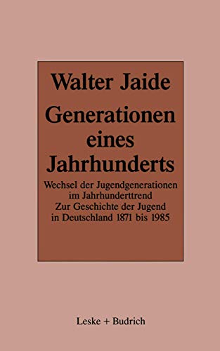 Beispielbild fr Generationen eines Jahrhunderts : Wechsel d. Jugendgenerationen im Jahrhunderttrend ; zur Generationen eines Jahrhunderts: Wechsel der Jugendgenerationen im Jahrhunderttrend Zur Sozialgeschichte der Jugend in Deutschland 1871 - 1985Sozialgeschichte d. Jugend in Deutschland 1871 - 1985. zum Verkauf von Bernhard Kiewel Rare Books