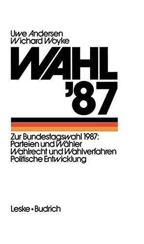 Wahl '87: Zur Bundestagswahl 1987: Parteien und Wähler, Wahlrecht und Wahlverfahren, politische Entwicklung. - Andersen, Uwe und Wichard Woyke