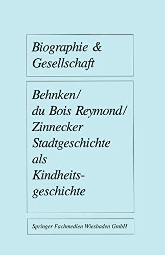 Beispielbild fr Stadtgeschichte als Kindheitsgeschichte : Lebensraume von Grostadtkindern in Deutschland und Holland um 1900 zum Verkauf von Chiron Media