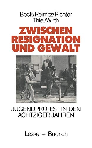 Beispielbild fr Zwischen Resignation und Gewalt: Jugendprotest in den achtziger Jahren (German Edition) zum Verkauf von GF Books, Inc.