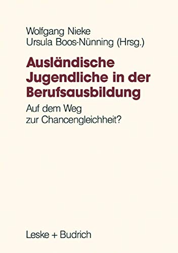 Stock image for Auslndische Jugendliche in der Berufsausbildung: Auf dem Weg zur Chancengleichheit? for sale by CSG Onlinebuch GMBH