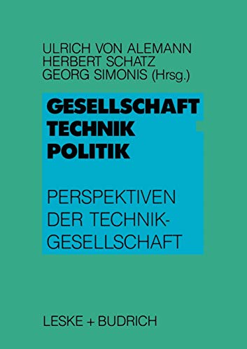 Stock image for Gesellschaft - Technik - Politik : Perspektiven der Technikgesellschaft / mit Beitr. von Ulrich von Alemann. for sale by Antiquariat + Buchhandlung Bcher-Quell