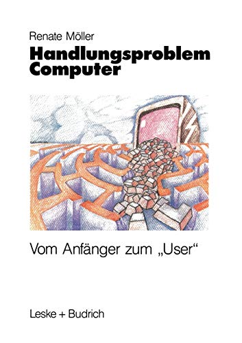 Stock image for Handlungsproblem Computer: Vom Anfnger Zum "user" (German Edition) for sale by Lucky's Textbooks
