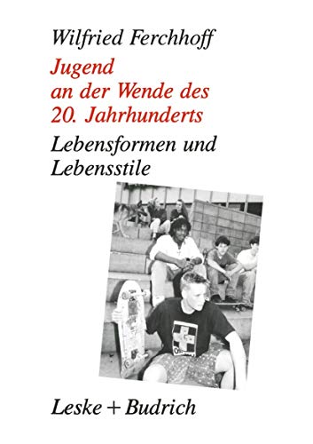 Jugend an der Wende des 20. Jahrhunderts: Lebensformen und Lebensstile - Ferchhoff, Wilfried