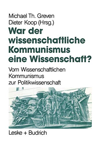 9783810009616: War der Wissenschaftliche Kommunismus eine Wissenschaft?: Vom wissenschaftlichen Kommunismus zur Politikwissenschaft (German Edition)