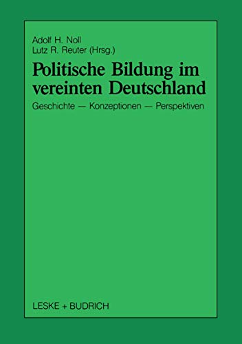 Beispielbild fr Politische Bildung im vereinten Deutschland: Geschichte, Konzeptionen und Perspektiven (Schriften zur Politischen Didaktik) zum Verkauf von medimops