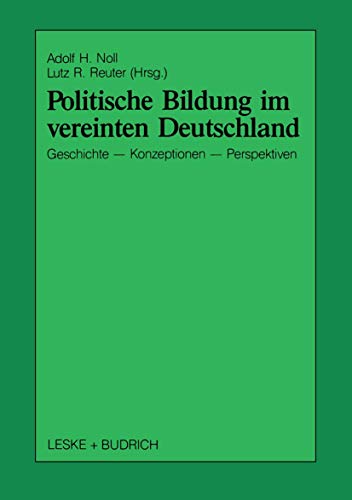 9783810009692: Politische Bildung im vereinten Deutschland: Geschichte, Konzeptionen und Perspektiven: 19 (Schriften zur Politischen Didaktik)