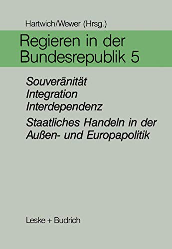 Beispielbild fr Regieren in der Bundesrepublik V : Souveranitat, Integration, Interdependenz - Staatliches Handeln in der Auen- und Europapolitik zum Verkauf von Chiron Media