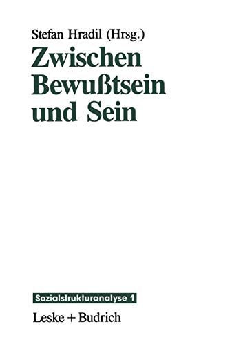 Zwischen BewuÃŸtsein und Sein: Die Vermittlung â€žobjektiverâ€œ Lebensbedingungen und â€žsubjektiverâ€œ Lebensweisen (Sozialstrukturanalyse) (German Edition) (9783810010148) by S Hradil