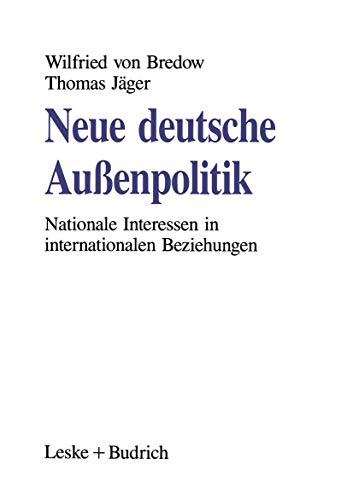 Beispielbild fr Neue deutsche Auenpolitik : Nationale Interessen in internationalen Beziehungen zum Verkauf von Buchpark