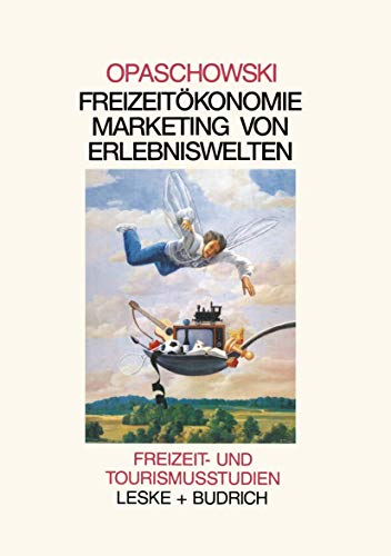 Stock image for Freizeitkonomie: Marketing von Erlebniswelten (Freizeit- und Tourismusstudien) for sale by medimops