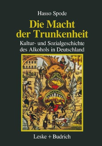 Die Macht der Trunkenheit - Kultur- und Sozialgeschichte des Alkohols in Deutschland. - Spode, Hasso