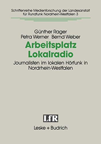 Stock image for Arbeitsplatz Lokalradio : Journalisten im lokalen Horfunk in Nordrhein-Westfalen for sale by Chiron Media