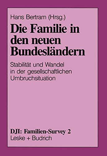 9783810010667: Die Familie in den neuen Bundeslndern: Stabilitt und Wandel in der gesellschaftlichen Umbruchsituation