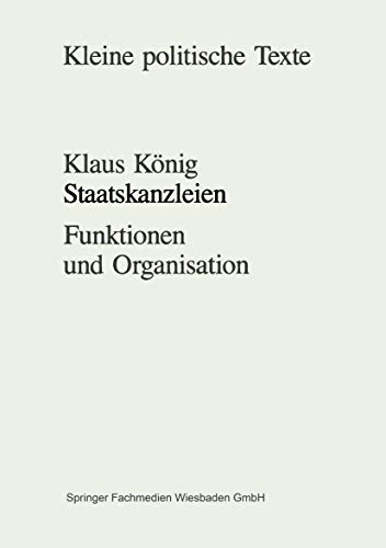 Staatskanzleien: Funktionen und Organisation (Kleine Politische Texte) (German Edition) (9783810010766) by [???]