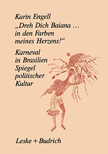 Beispielbild fr "Dreh Dich Baiana.in den Farben meines Lebens!" Karneval in Brasilien - Spiegel politischer Kultur. zum Verkauf von Klaus Kuhn Antiquariat Leseflgel