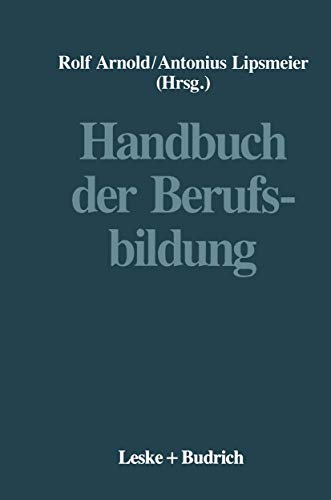 Handbuch der Berufsbildung. (9783810012012) by Arnold, Rolf; Lipsmeier, Antonius.