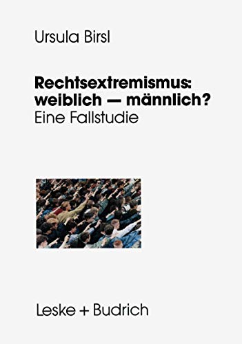 Rechtsextremismus: weiblich â€• mÃ¤nnlich?: Eine Fallstudie zu geschlechtsspezifischen LebensverlÃ¤ufen, HandlungsspielrÃ¤umen und Orientierungsweisen (German Edition) (9783810012043) by [???]
