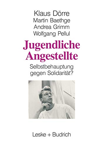 Beispielbild fr Jugendliche Angestellte. Selbstbehauptung gegen Solidaritt? ; eine Studie des Soziologischen Forschungsinstituts Gttingen, SOFI, zum Verkauf von modernes antiquariat f. wiss. literatur