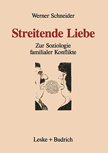 Streitende Liebe: Zur Soziologie familialer Konflikte (German Edition) (9783810012388) by [???]
