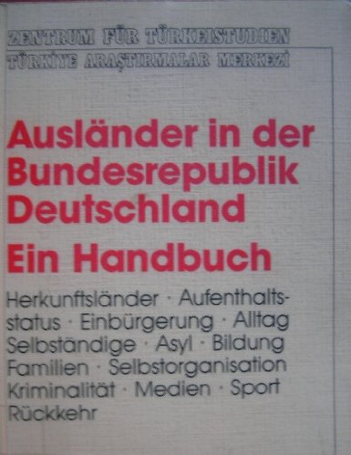 Beispielbild fr Auslnder in der Bundesrepublik Deutschland. Herkunftslnder, Aufenthaltsstatus, Einbrgerung, Alltag, Selstndige,Asyl, Bildung, Fanilien, Selbstorganisation, Kriminalitt, Medien, Sport, Rckkehr zum Verkauf von medimops