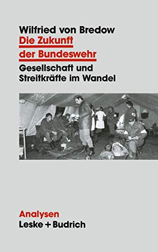 Die Zukunft der Bundeswehr: Gesellschaft und StreitkrÃ¤fte im Wandel (Analysen, 45) (German Edition) (9783810012555) by Von Bredow, Wilfried