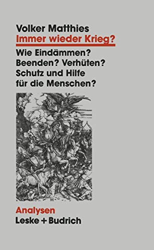 Beispielbild fr Immer wieder Krieg ? - Wie eindmmen ? Beenden ? Verhten ? Schutz und Hilfe fr den Menschen ? (Analysen) zum Verkauf von Bernhard Kiewel Rare Books