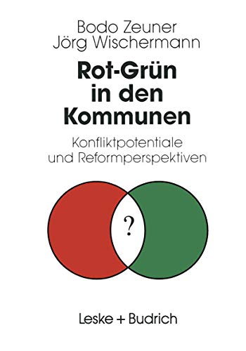 Rot-GrÃ¼n in den Kommunen: Konfliktpotentiale und Reformperspektiven (German Edition) (9783810013125) by [???]