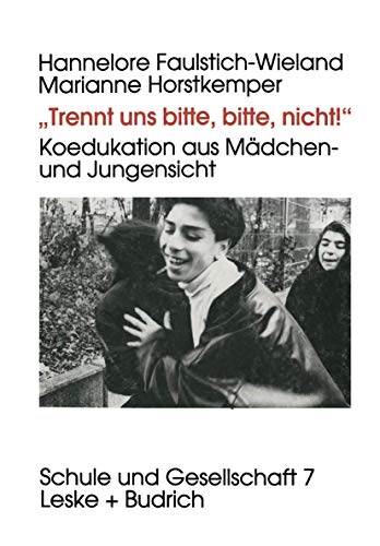 Stock image for Trennt uns bitte, bitte, nicht! Koedukation aus Mdchen- und Jungensicht. for sale by Schueling Buchkurier