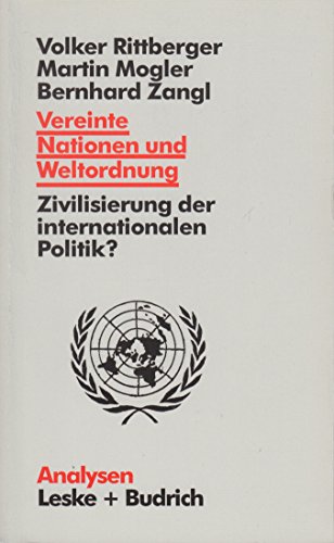 Vereinte Nationen und Weltordnung. Zivilisierung der internationalen Politik? (9783810013750) by Rittberger, Volker; Mogler, Martin; Zangl, Bernhard