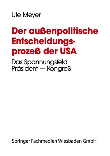 Beispielbild fr Der auenpolitische Entscheidungsproze der USA. Das Spannungsfeld Prsident - Kongre am Beispiel der Nicaragua-Politik whrend der zweiten Amtsperiode Ronald Reagans. zum Verkauf von Antiquariat & Verlag Jenior