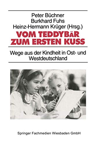 9783810014429: Vom Teddybr zum ersten Ku: Wege aus der Kindheit in Ost- und Westdeutschland (Studien zur Jugendforschung, 16) (German Edition)