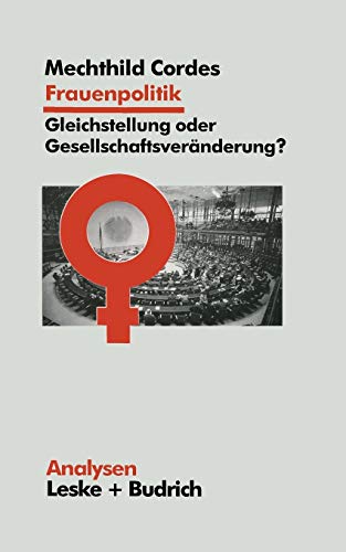 9783810014450: Frauenpolitik: Gleichstellung Oder Gesellschaftsvernderung: Ziele - Institutionen - Strategien (Analysen) (German Edition): Gleichstellung Oder ... Ziele Institutionen Strategien: 53