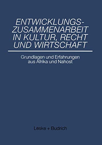 Imagen de archivo de Entwicklungszusammenarbeit in Kultur, Recht und Wirtschaft: Grundlagen und Erfahrungen aus Afrika und Nahost. Festschrift fr Volkmar Khler zum 65. Geburtstag a la venta por medimops