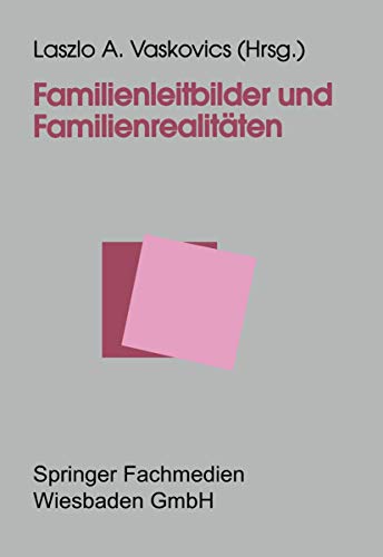 Imagen de archivo de Familienleitbilder und Familienrealitten von Laszlo Vaskovics (Herausgeber) a la venta por BUCHSERVICE / ANTIQUARIAT Lars Lutzer