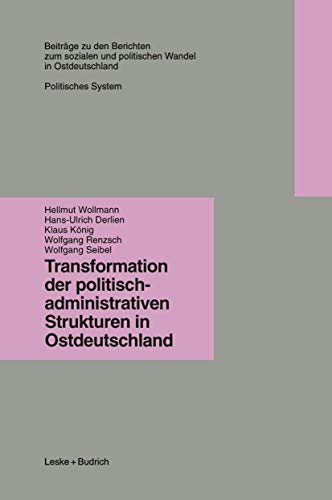 Transformation der politisch-administrativen Strukturen in Ostdeutschland. Hellmut Wollmann ., Ko...